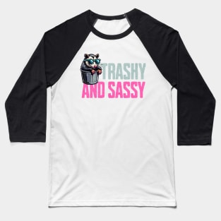 Trashy And Sassy Baseball T-Shirt